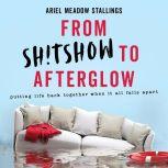 From Sh!tshow to Afterglow, Ariel Meadow Stallings