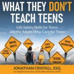 What They Dont Teach Teens, Jonathan Cristall Esq.