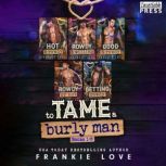 To Tame a Burly Man, Frankie Love