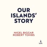 Our Islands Story, Nigel Biggar