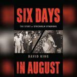 Six Days in August, David King