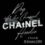 Dog Who Chased CHAtNEL Hoodie, H.Gwyne CHO