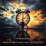 Have You Ever Been Okay, Dr. Josefine Wolfe