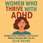 Women Who Thrive with ADHD, Ellie Rayne