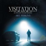 Visitation An Intensely Personal Nar..., Arthur Perkins