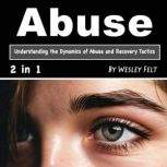 Abuse, Wesley Felt