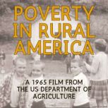 Poverty In Rural America, A 1965 Film..., US Department of Agriculture