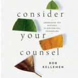 Consider Your Counsel, Bob Kellemen