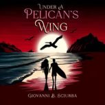 Under a Pelicans Wing, Giovanni B. Sciurba