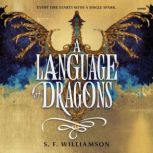 A Language of Dragons, S. F. Williamson