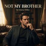 Not My Brother, Emma Miller
