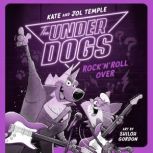 The Underdogs Rock n Roll Over, Kate Temple