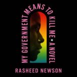 My Government Means to Kill Me, Rasheed Newson