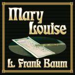 Mary Louise, L. Frank Baum