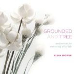 Grounded and Free, Elena Brower