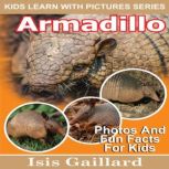 Armadillo Photos and Fun Facts for Kids, Isis Gaillard
