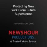 Protecting New York From Future Super..., PBS NewsHour