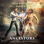 The Ancestors, Laksh Maheshwari