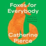 Foxes for Everybody, Catherine Pierce
