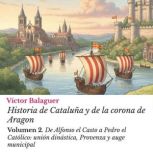 Historia de Cataluna y de la corona ..., Victor Balaguer