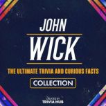 John Wick  The Ultimate Trivia And C..., Trivia Hub