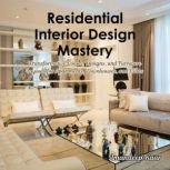 Residential Interior Design Mastery, Amandeep Kaur