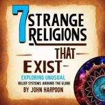 7 Strange Religions That Exist, John Harpoon