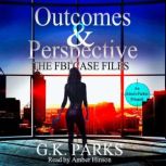 Outcomes and Perspective, G.K. Parks