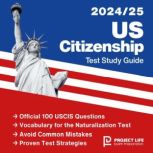US Citizenship Test Study Guide 2024..., PL Exam Preparation