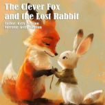 The Clever Fox and the Lost Rabbit, Kelly Johnson