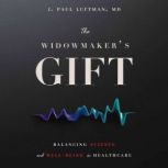 The Widowmakers Gift, J. Paul Luftman, MD