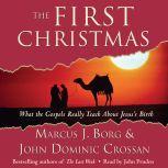 The First Christmas What the Gospels Really Teach About Jesus's Birth, Marcus J. Borg