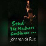 Spud-The Madness Continues, John van de Ruit