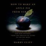 How to Make an Apple Pie from Scratch..., Harry Cliff