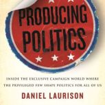 Producing Politics, Daniel Laurison