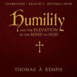 Humility and the Elevation of the Mind to God, Thomas a Kempis
