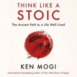 Think Like a Stoic, Ken Mogi