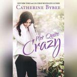 Not Quite Crazy, Catherine Bybee
