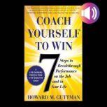 Coach Yourself to Win 7 Steps to Bre..., Howard M. Guttman