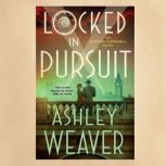 Locked in Pursuit, Ashley Weaver