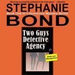 Two Guys Detective Agency, Stephanie Bond