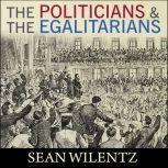 The Politicians and the Egalitarians, Sean Wilentz