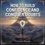 How to Build Confidence and Conquer D..., Victoria David