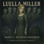 Luella Miller, Mary E. WilkinsFreeman