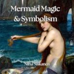 Mermaid Magic And Symbolism, Niina Niskanen