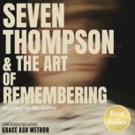 Seven Thompson and the Art of Remembe..., Grace Ash Wethor