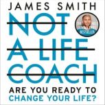 Not a Life Coach, James Smith