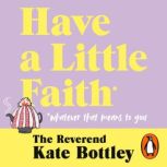 Have A Little Faith, Kate Bottley