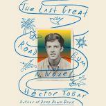 The Last Great Road Bum A Novel, Hector Tobar