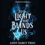 The Light That Blinds Us, Andy Darcy Theo
